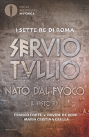 Servio Tullio. Nato dal fuoco